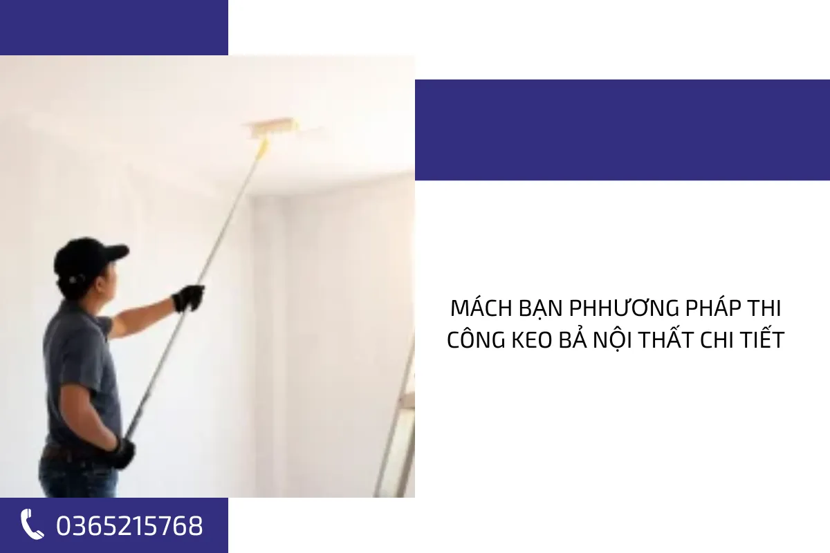 Mách bạn phhương pháp thi công keo bả nội thất chi tiết.