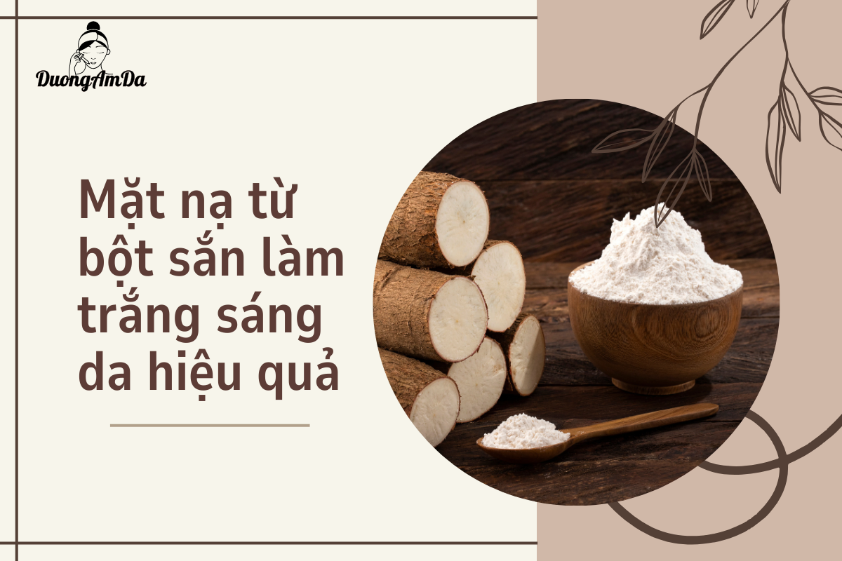 Mặt nạ từ bột sắn dây làm trắng sáng da hiệu quả