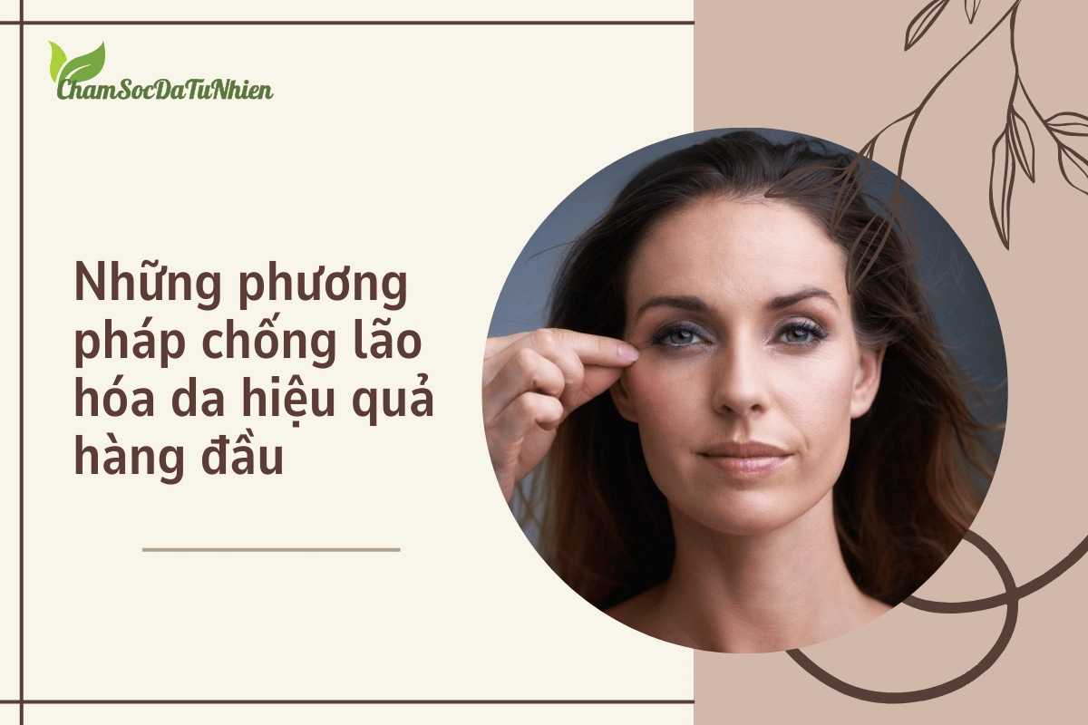 Những phương pháp chống lão hóa da hiệu quả hàng đầu