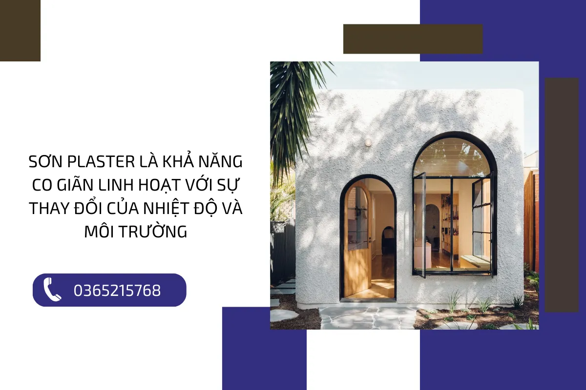 Sơn Plaster là khả năng co giãn linh hoạt với sự thay đổi của nhiệt độ và môi trường.