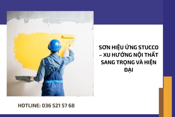 Sơn hiệu ứng Stucco – Xu hướng nội thất sang trọng và hiện đại