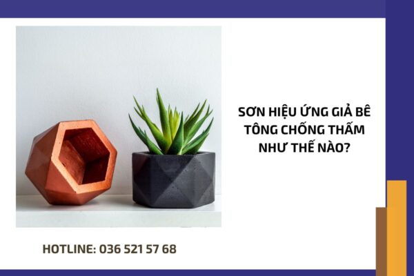 Sơn hiệu ứng giả bê tông chống thấm như thế nào