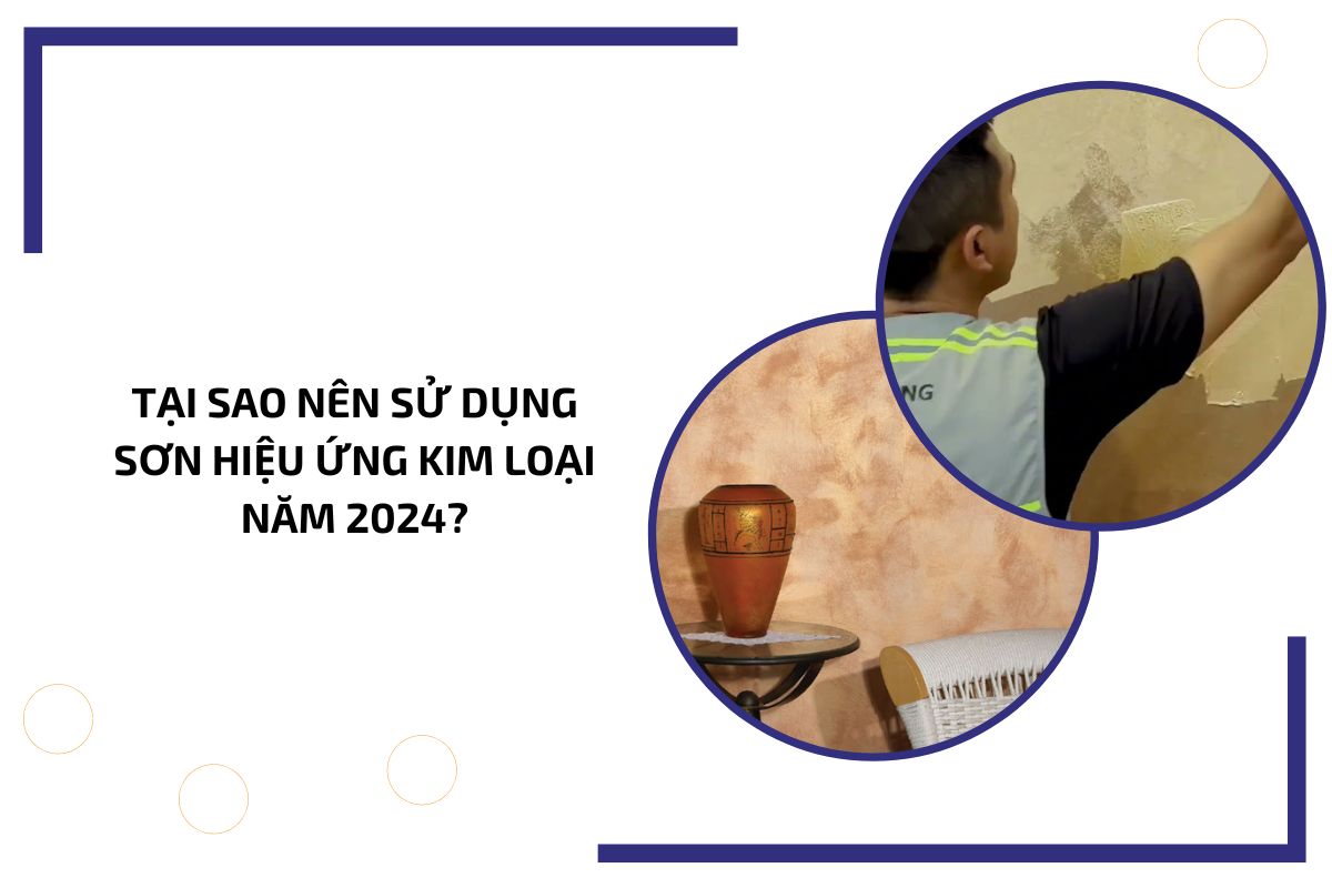 Tại sao nên sử dụng sơn hiệu ứng kim loại năm 2024