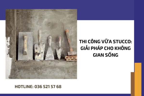 Thi công vữa Stucco Giải pháp cho không gian sống