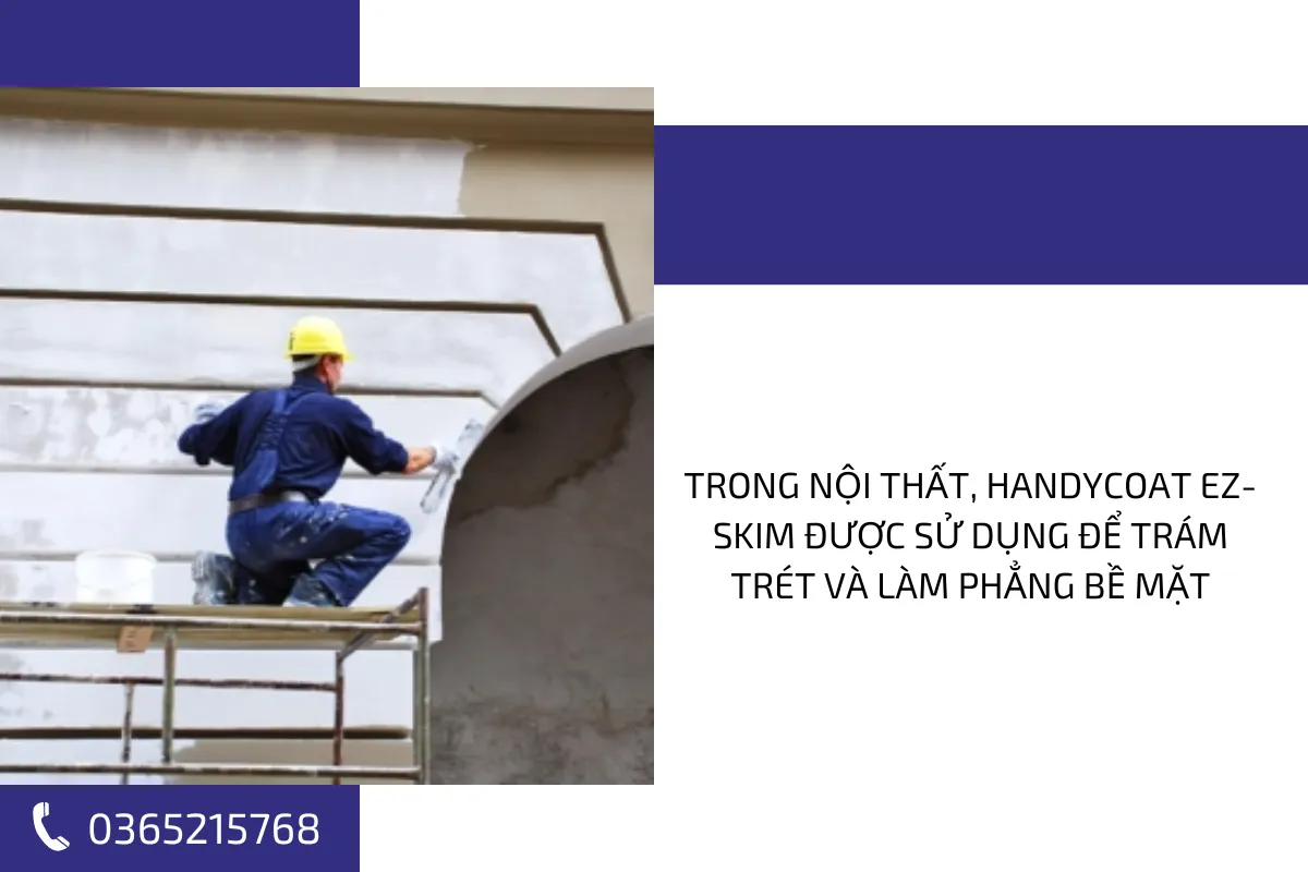 Trong nội thất, Handycoat EZ Skim được sử dụng để trám trét và làm phẳng bề mặt.