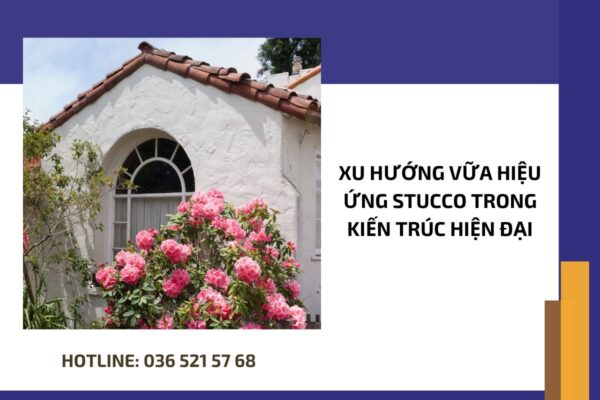 Xu hướng vữa hiệu ứng Stucco trong kiến trúc hiện đại