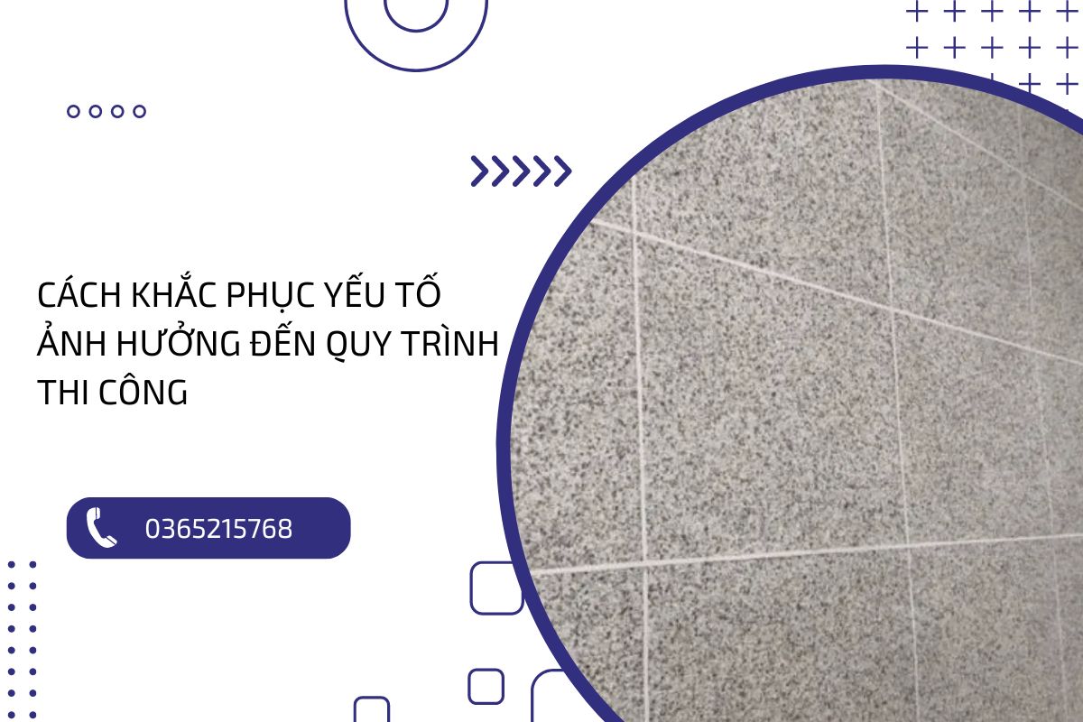 Quy trình thi công sơn đá hoa cương : Những yếu tố ảnh hưởng