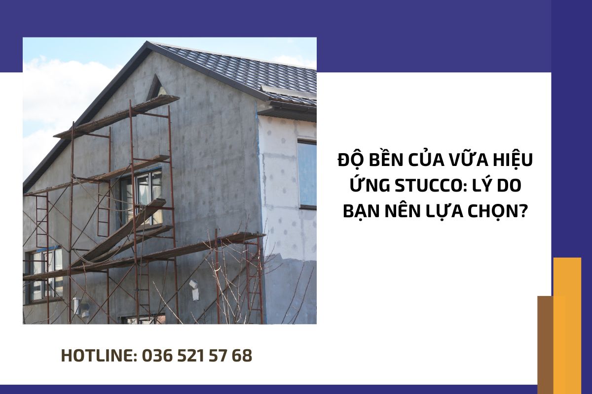 Độ bền của vữa hiệu ứng Stucco lý do bạn nên lựa chọn