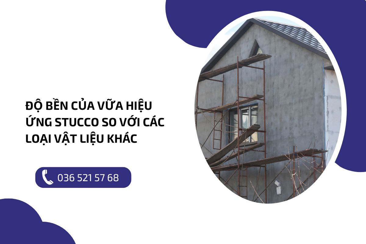 Độ bền của vữa hiệu ứng Stucco so với các loại vật liệu khác