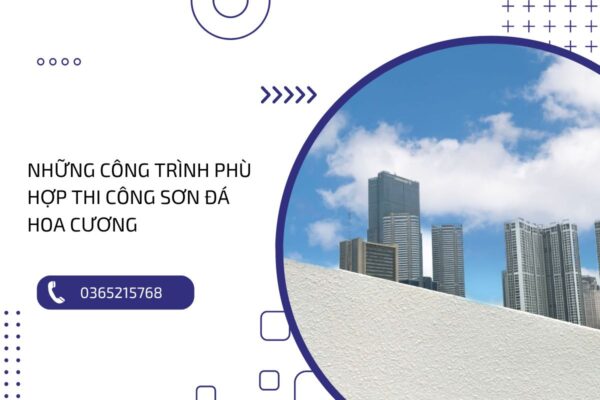 Khám phá những công trình phù hợp thi công sơn đá hoa cương