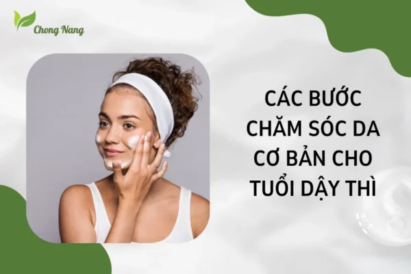 Các bước chăm sóc da cơ bản cho tuổi dậy thì (2) 5
