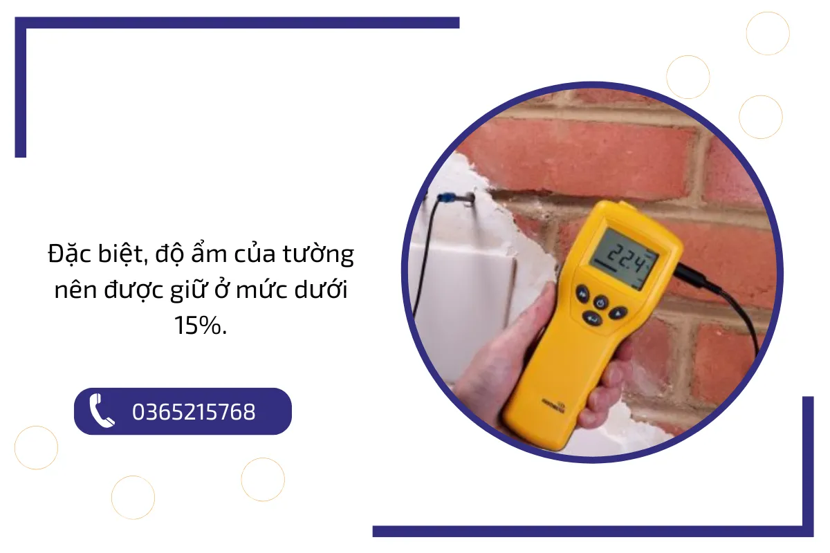 Đặc biệt, độ ẩm của tường nên được giữ ở mức dưới 15%.