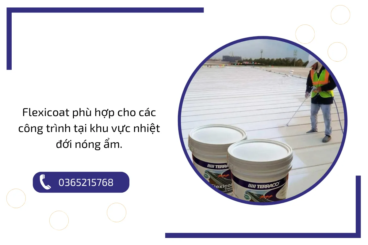 Flexicoat phù hợp cho các công trình tại khu vực nhiệt đới nóng ẩm. Flexicoat phù hợp cho các công trình tại khu vực nhiệt đới nóng ẩm.