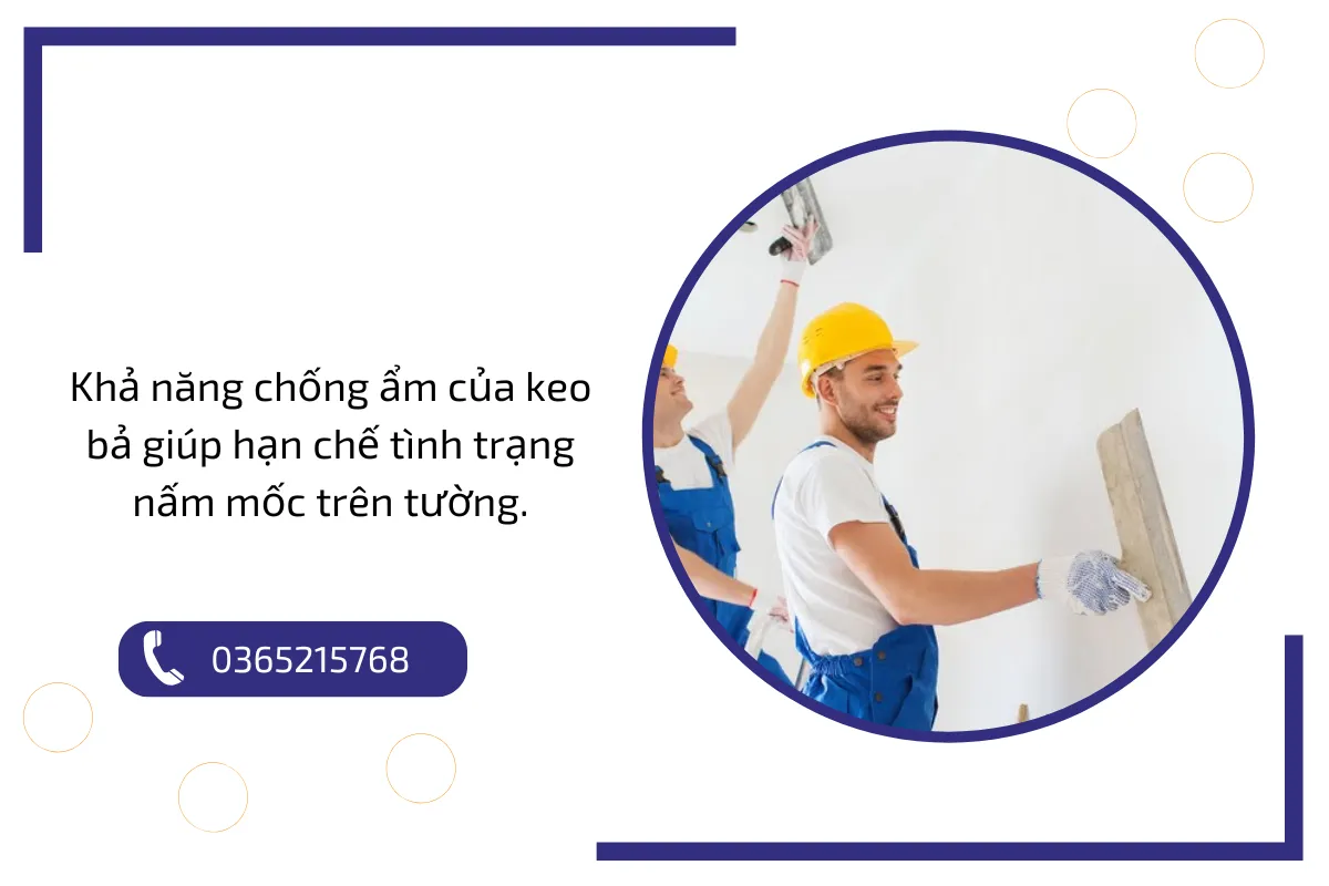 Khả năng chống ẩm của keo bả giúp hạn chế tình trạng nấm mốc trên tường.