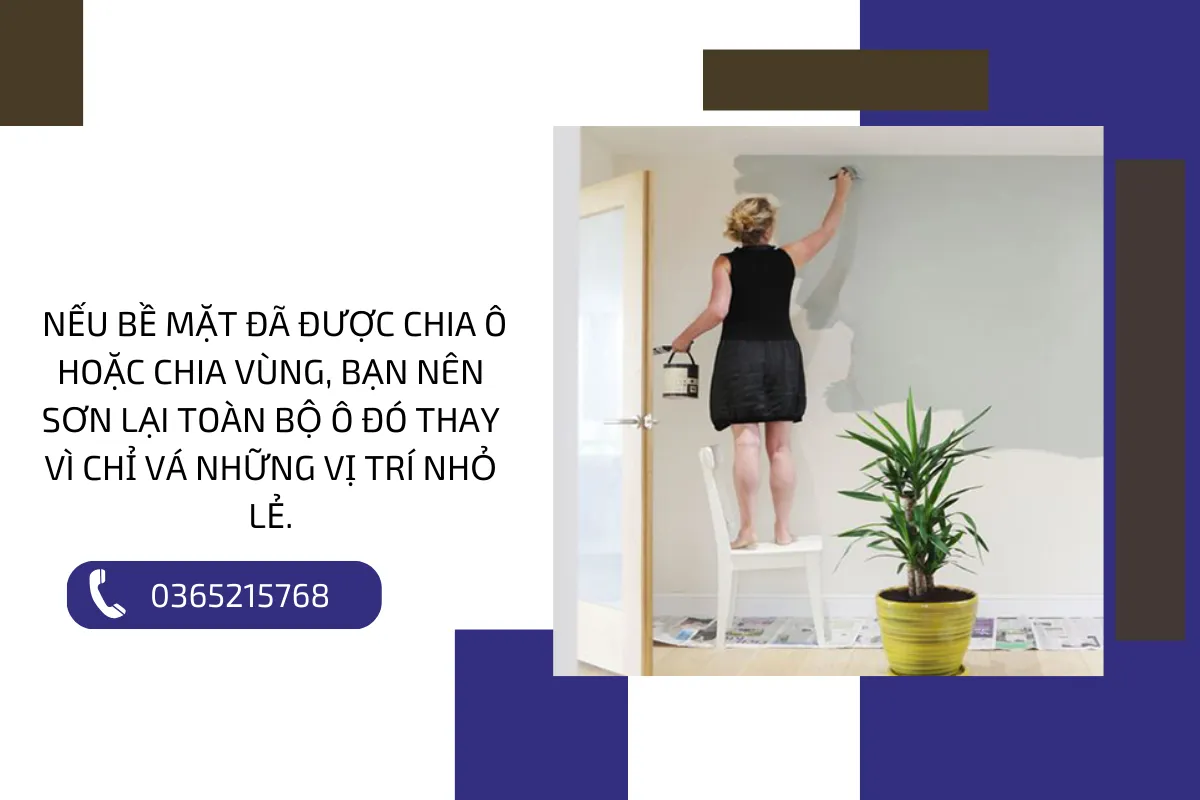 Nếu bề mặt đã được chia ô hoặc chia vùng, bạn nên sơn lại toàn bộ ô đó thay vì chỉ vá những vị trí nhỏ lẻ.