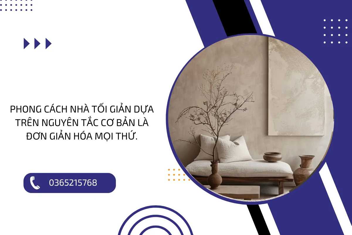 Phong cách nhà tối giản dựa trên nguyên tắc cơ bản là đơn giản hóa mọi thứ.