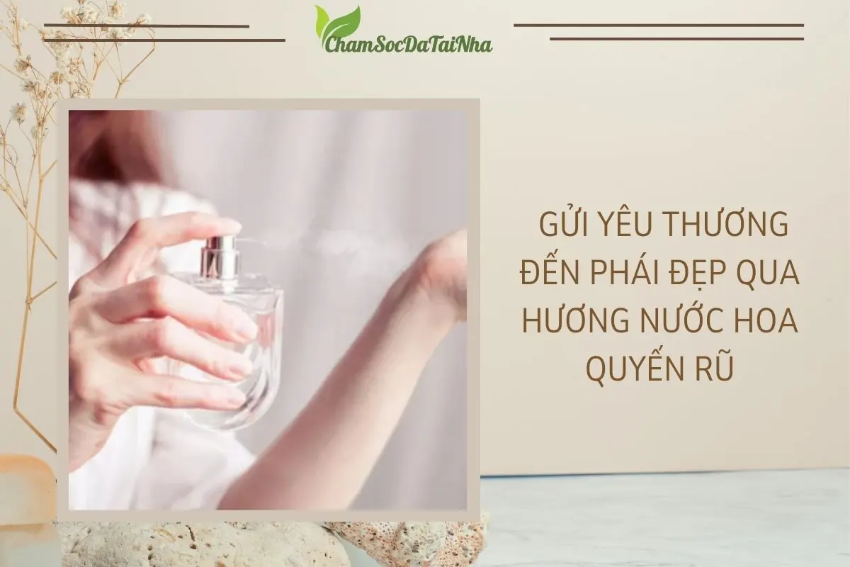 Gửi yêu thương đến phái đẹp qua hương nước hoa quyến rũ
