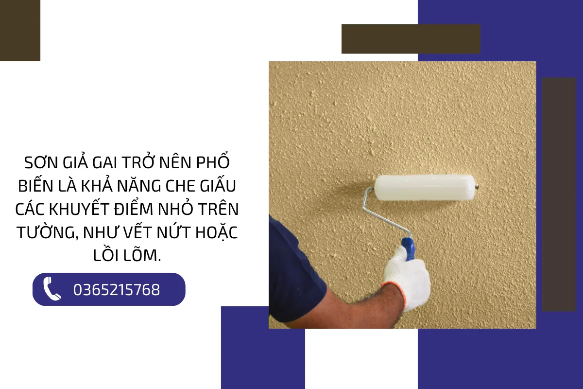 Sơn giả gai trở nên phổ biến là khả năng che giấu các khuyết điểm nhỏ trên tường, như vết nứt hoặc lồi lõm.