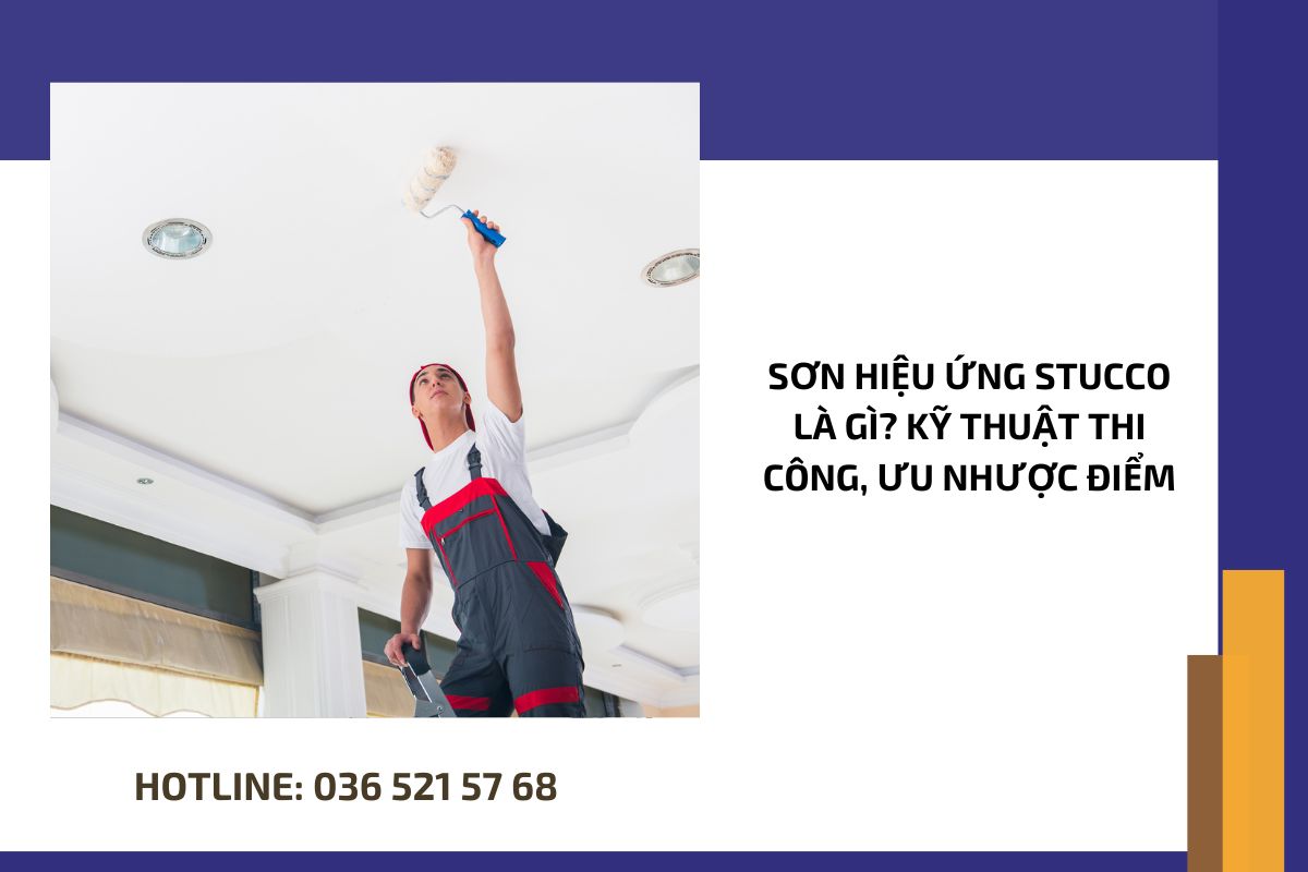 Sơn hiệu ứng Stucco là gì Kỹ thuật thi công, ưu nhược điểm