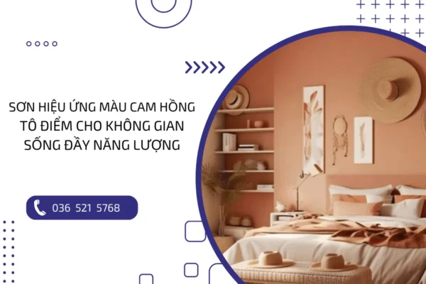 Sơn hiệu ứng màu cam hồng: Tạo điểm nhấn cho không gian sống