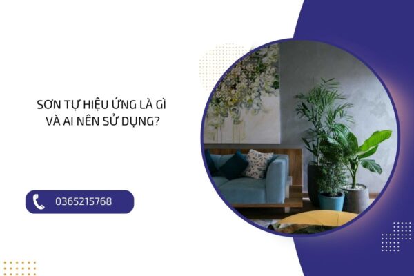 Sơn tự hiệu ứng là gì và ai nên sử dụng?