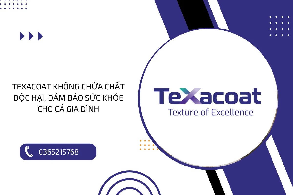 Texacoat không chứa chất độc hại, đảm bảo sức khỏe cho cả gia đình.