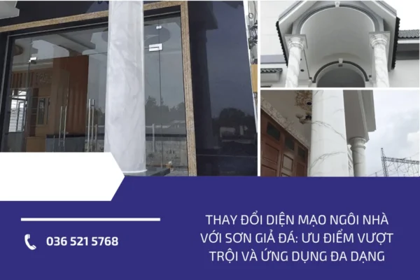 Thay đổi diện mạo ngôi nhà với sơn giả đá Ưu điểm vượt trội và ứng dụng đa dạng