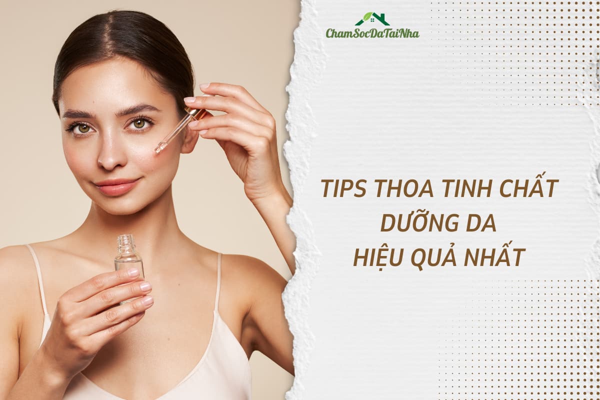 Tips thoa tinh chất dưỡng da hiệu quả nhất