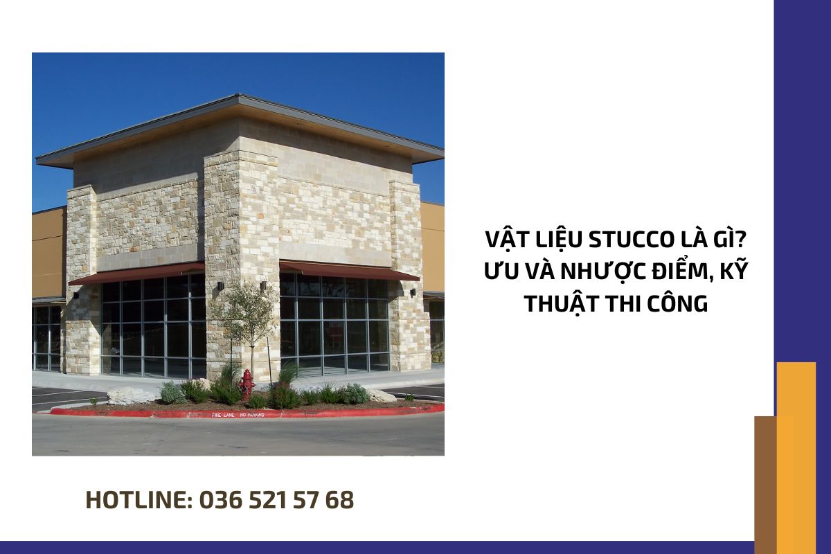 Vật liệu stucco là gì Ưu và nhược điểm, kỹ thuật thi công