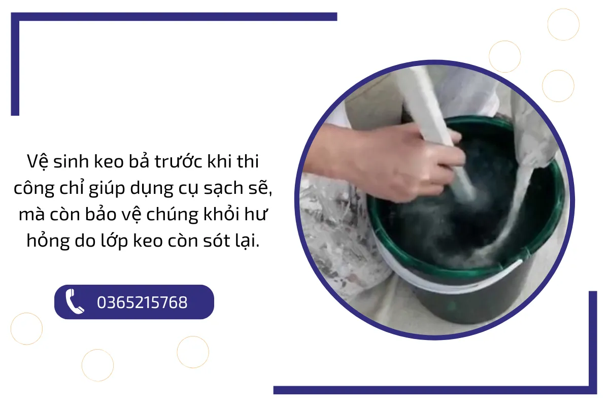 Vệ sinh keo bả trước khi thi công chỉ giúp dụng cụ sạch sẽ, mà còn bảo vệ chúng khỏi hư hỏng do lớp keo còn sót lại.