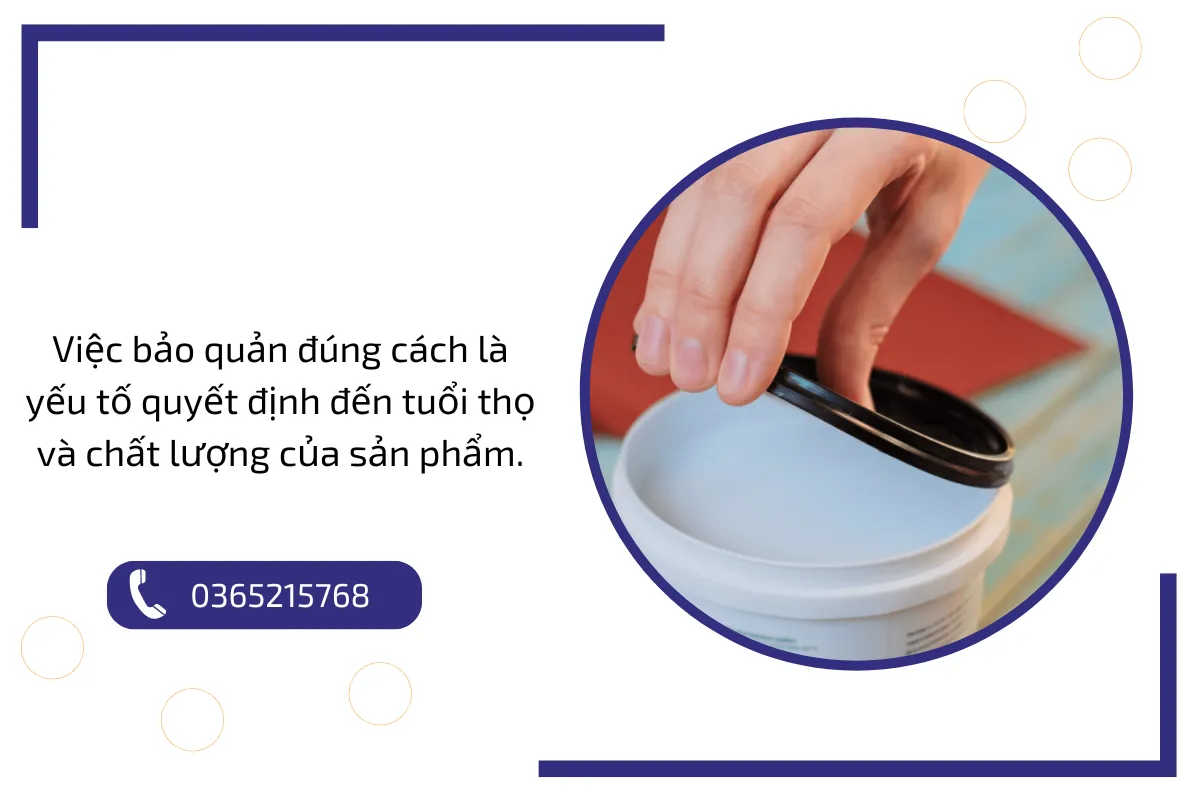 Việc bảo quản đúng cách là yếu tố quyết định đến tuổi thọ và chất lượng của sản phẩm.