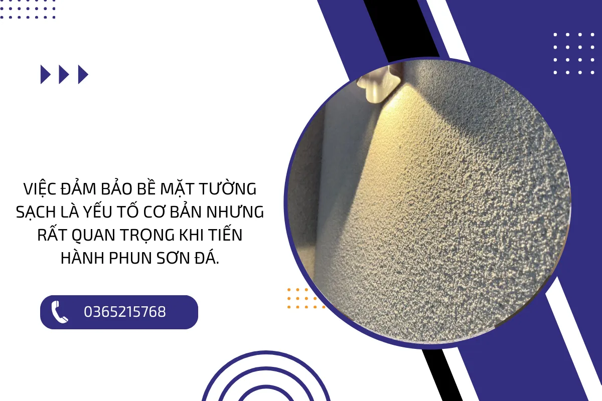 Việc đảm bảo bề mặt tường sạch là yếu tố cơ bản nhưng rất quan trọng khi tiến hành phun sơn đá.