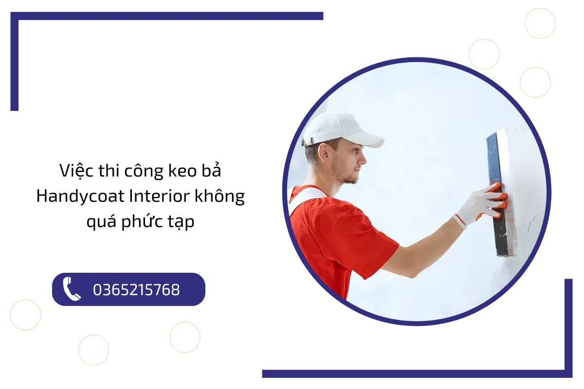 Việc thi công keo bả Handycoat Interior không quá phức tạp