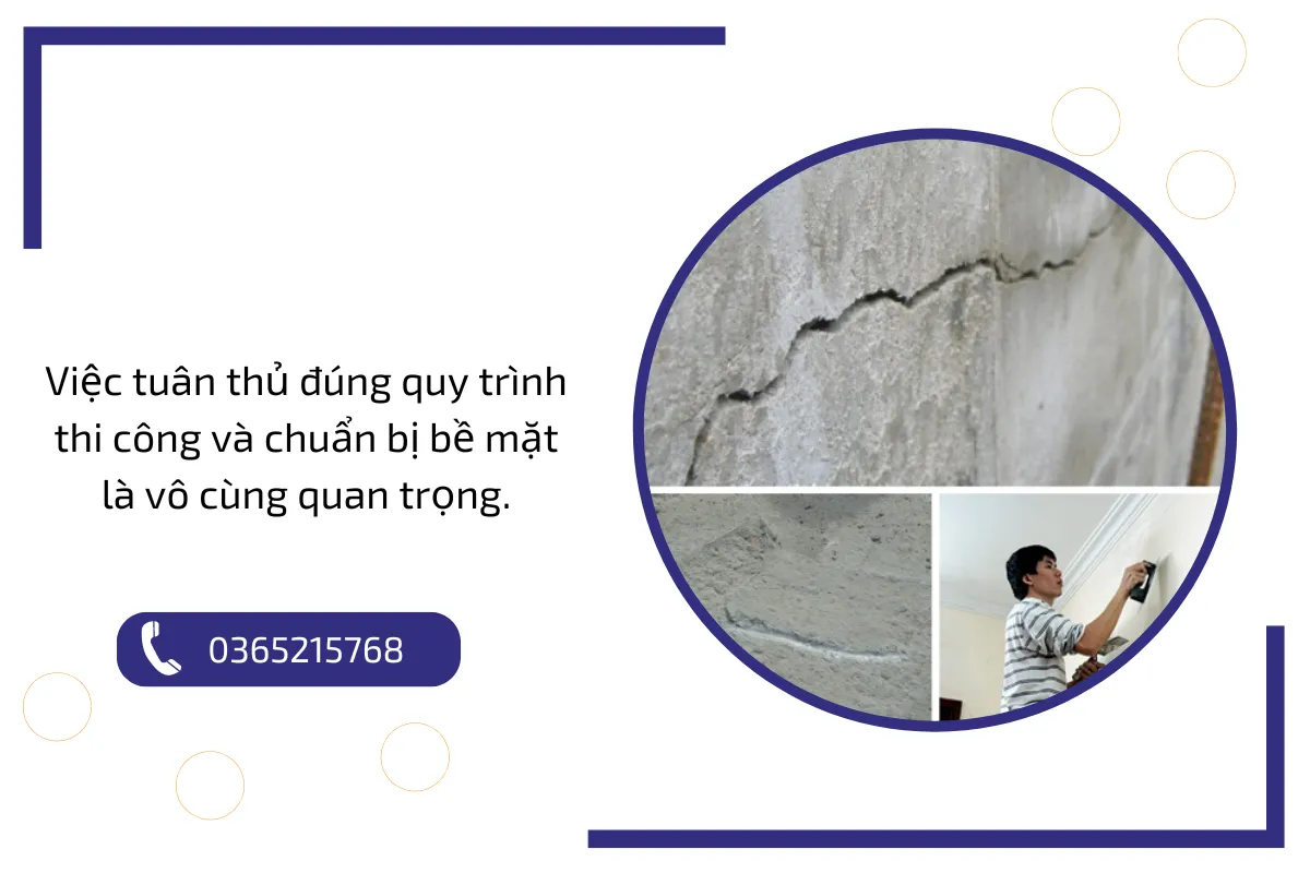 Việc tuân thủ đúng quy trình thi công và chuẩn bị bề mặt là vô cùng quan trọng.