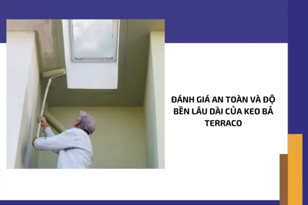 Đánh giá an toàn và độ bền lâu dài của keo bả Terraco