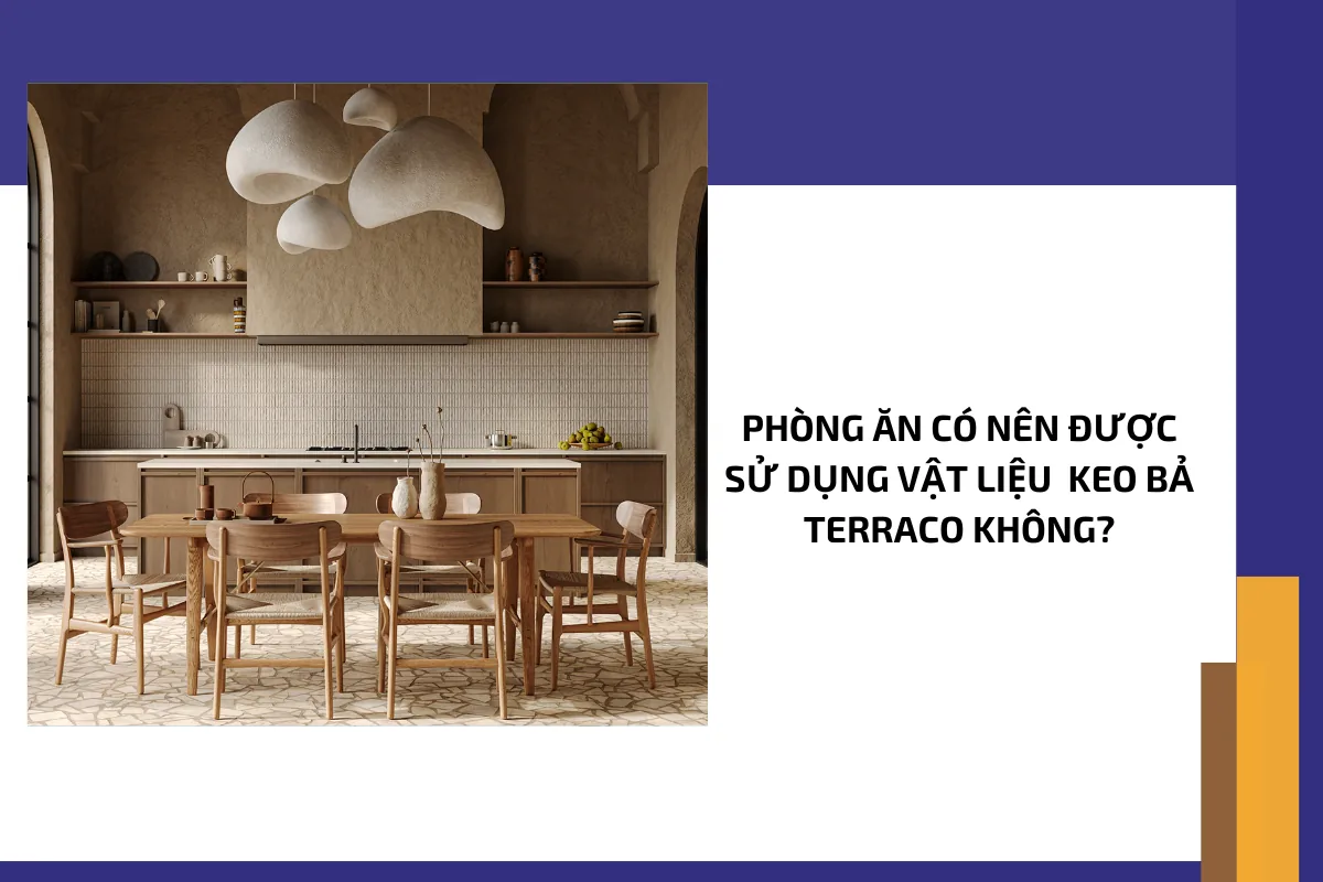 Phòng ăn có nên được sử dụng vật liệu keo bả Terraco không?