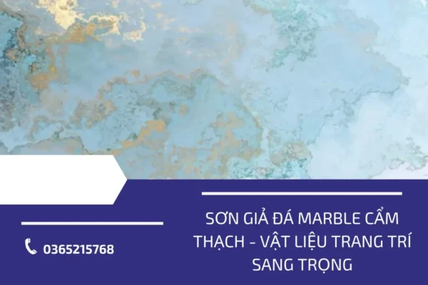 Sơn giả đá Marble cẩm thạch - Vật liệu trang trí sang trọng