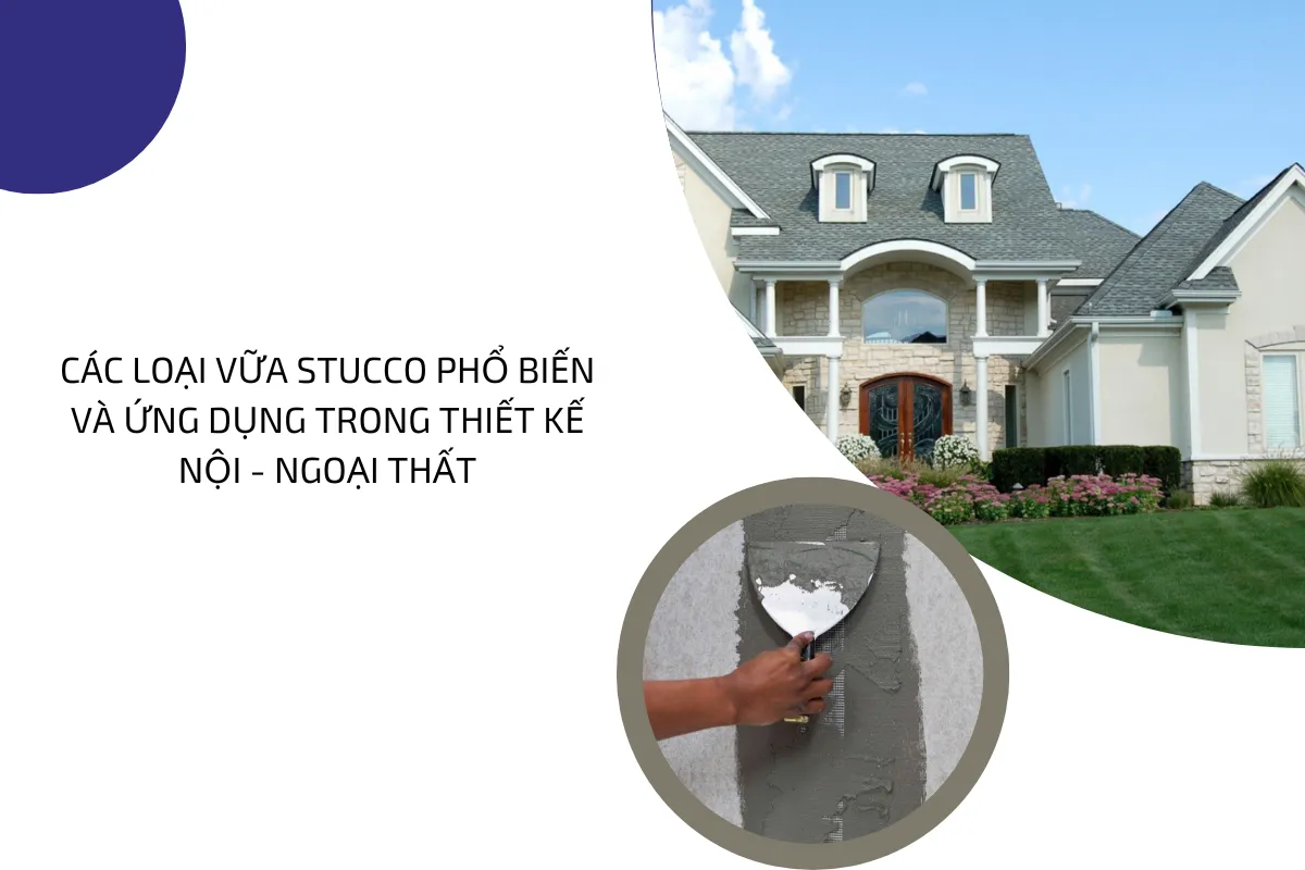 Các loại vữa Stucco phổ biến và ứng dụng trong thiết kế nội ngoại thất 4