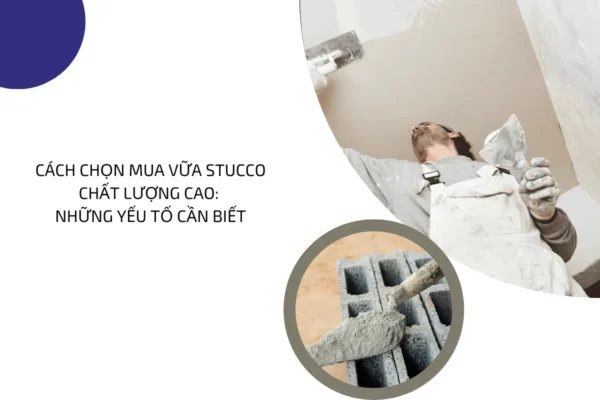 Cách chọn mua vữa Stucco chất lượng cao 34