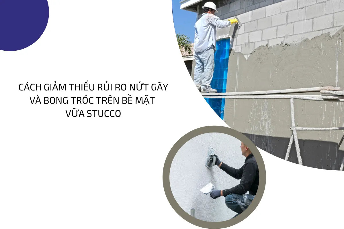 Cách giảm thiểu rủi ro nứt gãy và bong tróc trên bề mặt vữa stucco 4