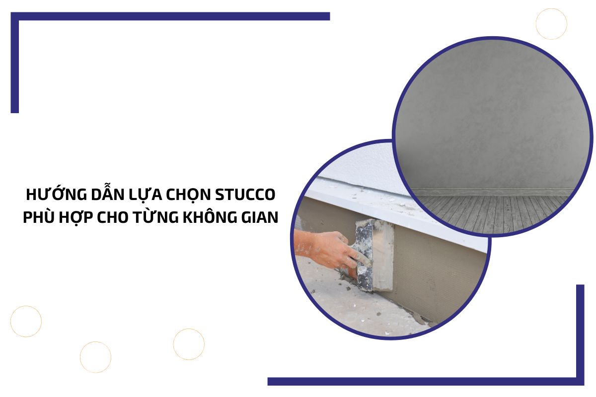 Hướng dẫn lựa chọn Stucco phù hợp cho từng không gian