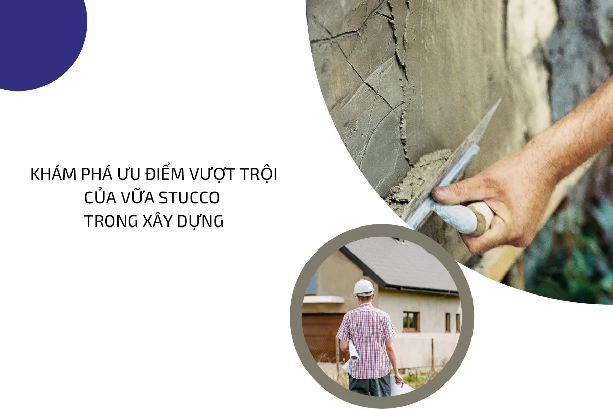 Khám phá ưu điểm vượt trội của vữa Stucco trong xây dựng 4