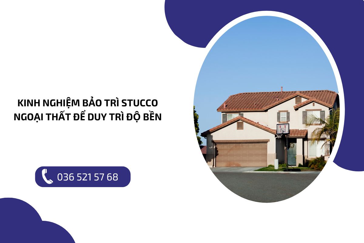 Kinh nghiệm bảo trì Stucco ngoại thất để duy trì độ bền