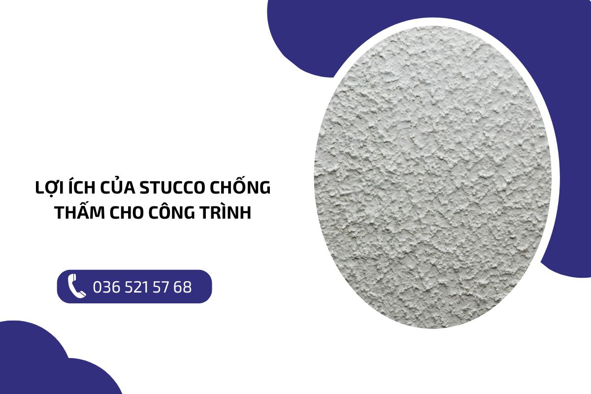 Lợi ích của Stucco chống thấm cho công trình