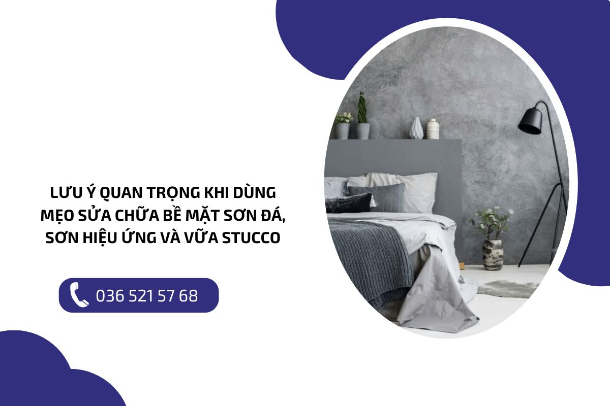 Lưu ý quan trọng khi dùng mẹo sửa chữa bề mặt sơn đá, sơn hiệu ứng và vữa Stucco