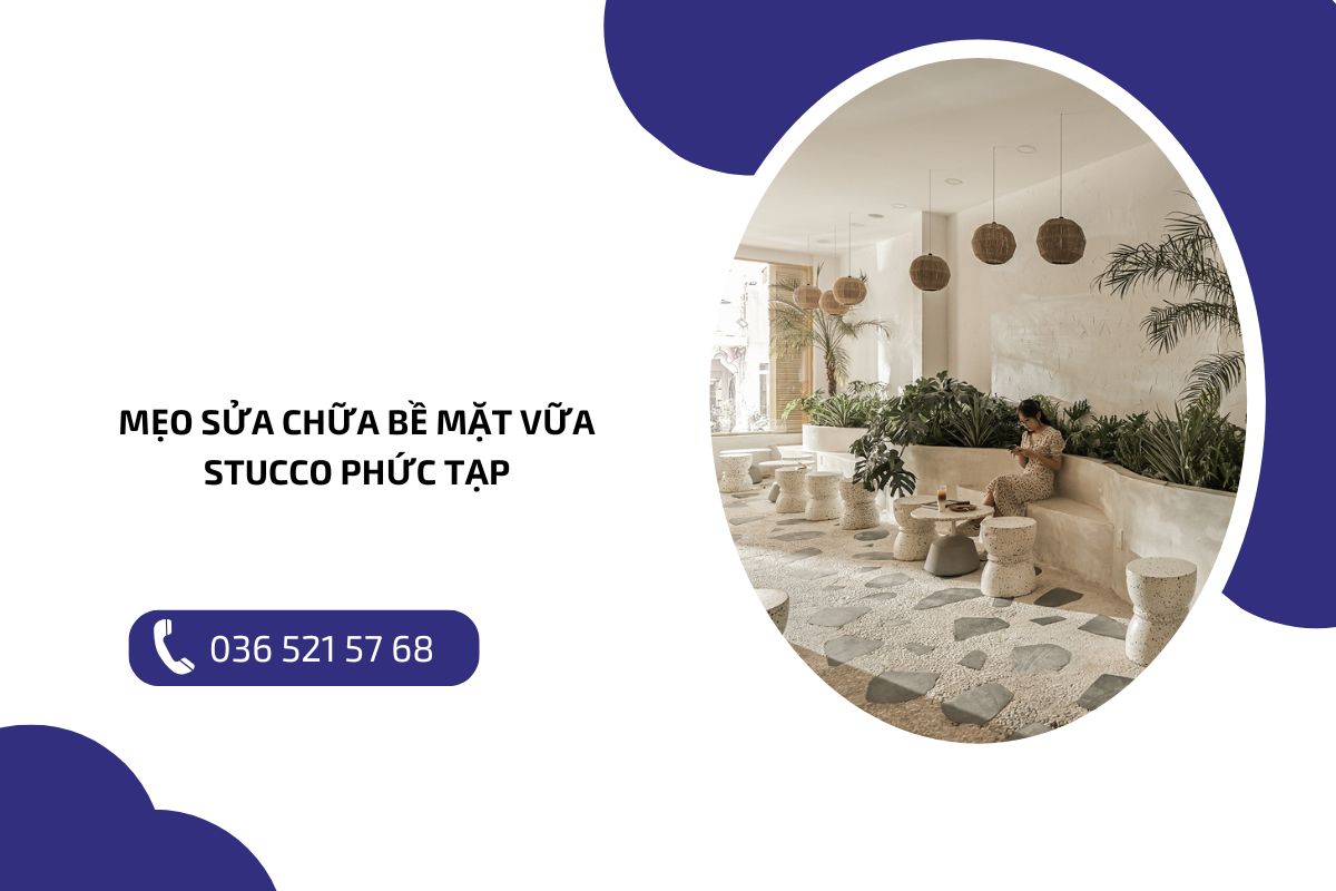 Mẹo sửa chữa bề mặt vữa Stucco phức tạp