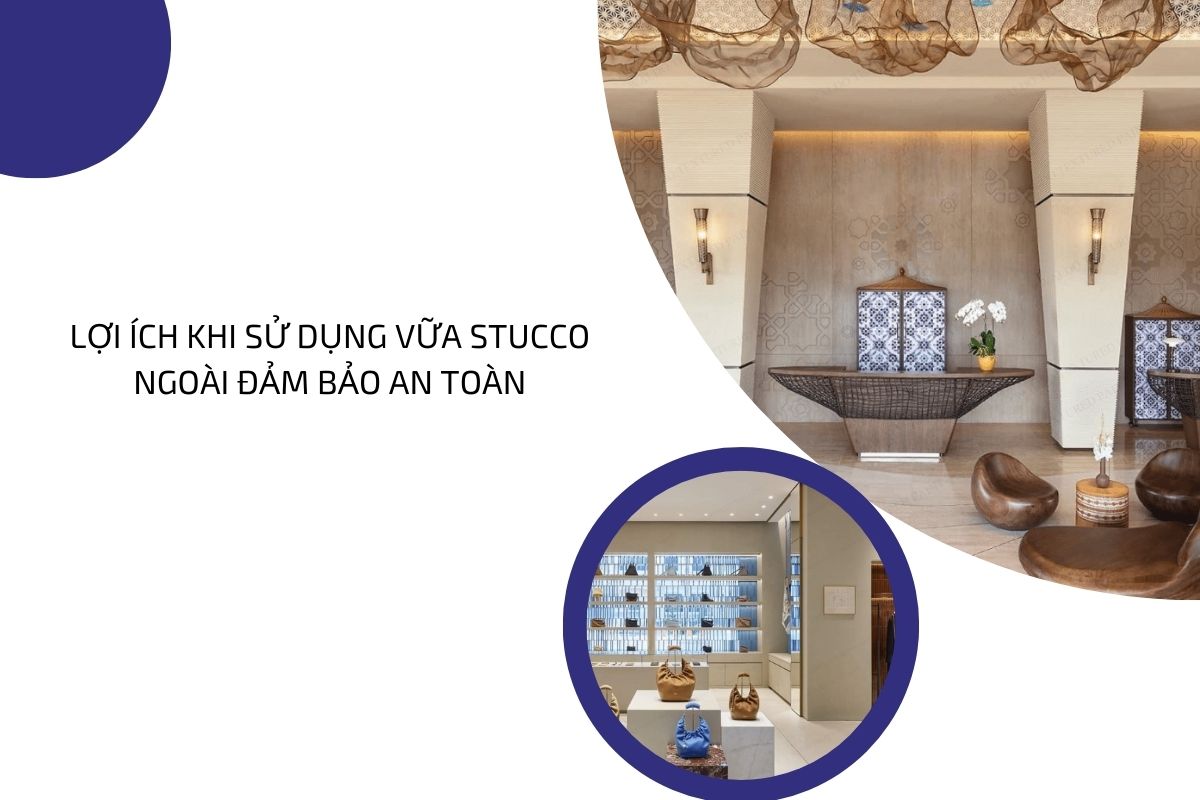 Lợi ích khi sử dụng vữa Stucco ngoài đảm bảo an toàn