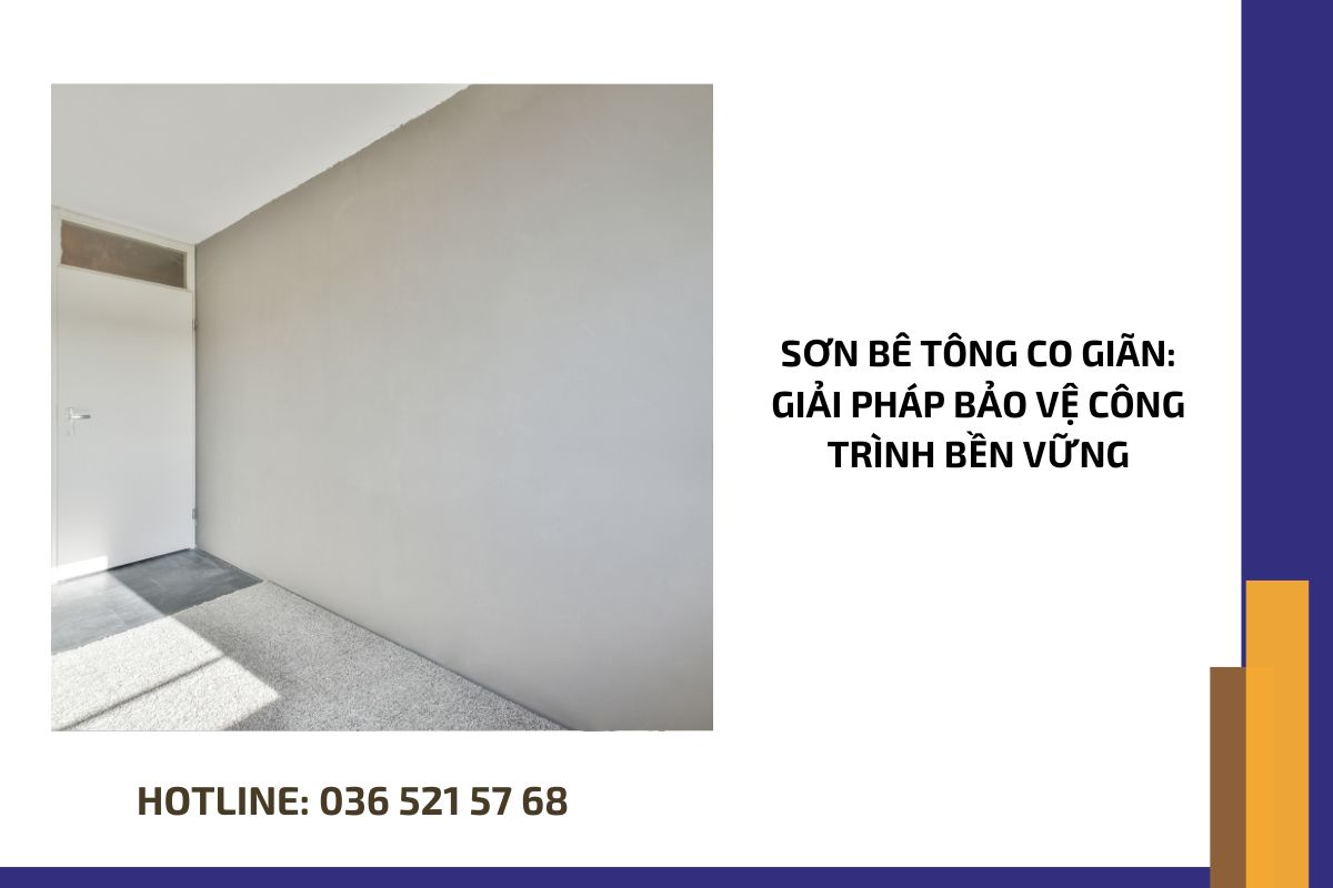 Sơn bê tông co giãn giải pháp bảo vệ công trình bền vững