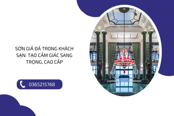 Sơn giả đá trong khách sạn Tạo cảm giác sang trọng, cao cấp