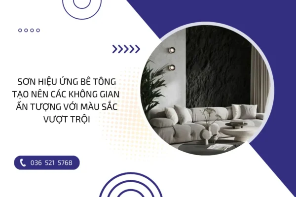 Sơn hiệu ứng bê tông: Tạo không gian ấn tượng với nhiều mẫu mã